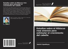 Couverture de Estudios sobre el Hibiscus rosa sinensis para estimular el crecimiento del cabello