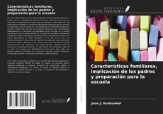 Capa do livro de Características familiares, implicación de los padres y preparación para la escuela 