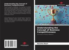 Bookcover of Understanding the Concept of Business Competitiveness