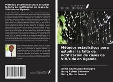 Buchcover von Métodos estadísticos para estudiar la falta de notificación de casos de VIH/sida en Uganda