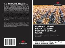 Bookcover of COLORED COTTON IRRIGATED WITH POLLUTED SURFACE WATER