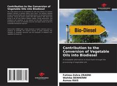 Bookcover of Contribution to the Conversion of Vegetable Oils into Biodiesel