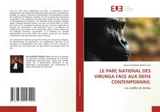Couverture de LE PARC NATIONAL DES VIRUNGA FACE AUX DEFIS CONTEMPORAINS: