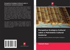 Perspetiva Ecológico-Cultural sobre o Património Cultural Imaterial的封面