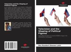 Borítókép a  Television and the Shaping of Political Figures - hoz