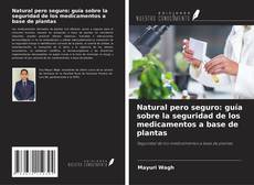 Capa do livro de Natural pero seguro: guía sobre la seguridad de los medicamentos a base de plantas 