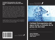 Copertina di Calidad fisicoquímica del agua bruta y tratada de la presa de Ain Dali