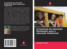 Portada del libro de A transição da educação Montessori para a educação tradicional