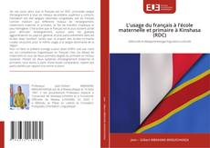 Couverture de L’usage du français à l’école maternelle et primaire à Kinshasa (RDC)