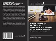 Couverture de DOBLE MORAL EN EL DERECHO INTERNACIONAL DE LOS DERECHOS HUMANOS: