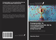 Copertina di Comprender la conceptualización de la competitividad empresarial