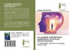 Couverture de LE MONDE APPARTIENT RAREMENT AUX PLUS INTELLIGENTS
