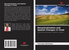 Bookcover of Decentralization and Spatial Changes in Chad