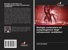 Buchcover von Biologia molecolare ed eziopatogenesi degli schwannomi vestibolari