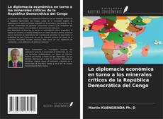 Buchcover von La diplomacia económica en torno a los minerales críticos de la República Democrática del Congo