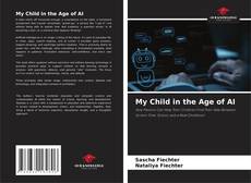 Bookcover of My Child in the Age of AI