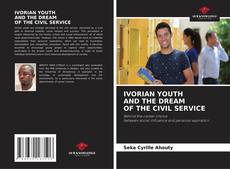 Borítókép a  IVORIAN YOUTH AND THE DREAM OF THE CIVIL SERVICE - hoz