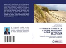 VEGETATION ECOLOGY OF COASTAL SAND DUNES ALONG THE CHENNAI COAST,INDIA的封面