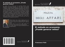 Capa do livro de El método en economía: ¿Puede generar mitos? 