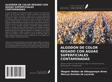 Copertina di ALGODÓN DE COLOR REGADO CON AGUAS SUPERFICIALES CONTAMINADAS