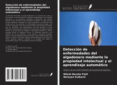 Capa do livro de Detección de enfermedades del algodonero mediante la propiedad intelectual y el aprendizaje automático 