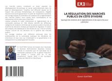 Couverture de LA RÉGULATION DES MARCHÉS PUBLICS EN CÔTE D’IVOIRE