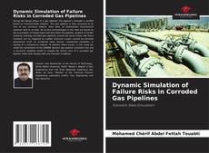 Capa do livro de Dynamic Simulation of Failure Risks in Corroded Gas Pipelines 