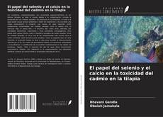 Buchcover von El papel del selenio y el calcio en la toxicidad del cadmio en la tilapia