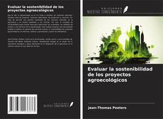 Copertina di Evaluar la sostenibilidad de los proyectos agroecológicos