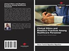 Обложка Clinical Ethics and Bioethics Practices Among Healthcare Personnel