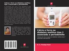 Cálcio e ferro na diabetes mellitus tipo 2 associada a periodontite kitap kapağı