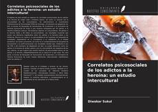 Couverture de Correlatos psicosociales de los adictos a la heroína: un estudio intercultural