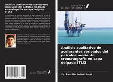 Análisis cualitativo de acelerantes derivados del petróleo mediante cromatografía en capa delgada (TLC) kitap kapağı