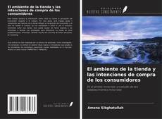 Capa do livro de El ambiente de la tienda y las intenciones de compra de los consumidores 