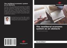 Bookcover of The neoliberal economic system as an obstacle