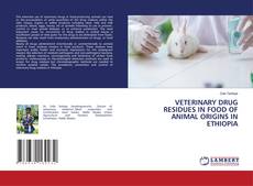 Portada del libro de VETERINARY DRUG RESIDUES IN FOOD OF ANIMAL ORIGINS IN ETHIOPIA