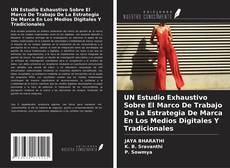 Couverture de UN Estudio Exhaustivo Sobre El Marco De Trabajo De La Estrategia De Marca En Los Medios Digitales Y Tradicionales