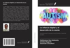 Bookcover of La infancia digital y el desarrollo de la mente