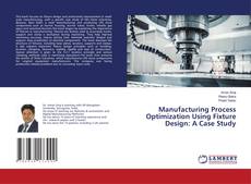 Capa do livro de Manufacturing Process Optimization Using Fixture Design: A Case Study 