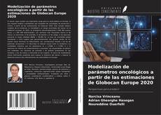 Modelización de parámetros oncológicos a partir de las estimaciones de Globocan Europe 2020 kitap kapağı