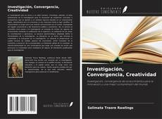 Investigación, Convergencia, Creatividad kitap kapağı