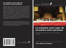 Buchcover von La orquesta como lugar de encuentro entre personas