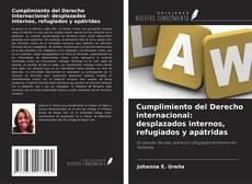 Bookcover of Cumplimiento del Derecho internacional: desplazados internos, refugiados y apátridas