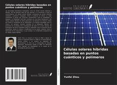 Couverture de Células solares híbridas basadas en puntos cuánticos y polímeros