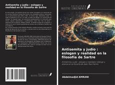 Capa do livro de Antisemita y judío : eslogan y realidad en la filosofía de Sartre 