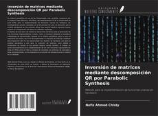 Inversión de matrices mediante descomposición QR por Parabolic Synthesis kitap kapağı