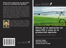 Capa do livro de Efecto de la aplicación de agua RSC y yeso en la producción agrícola 