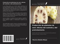 Couverture de Producción de plántulas de noni: efectos del sustrato y del pretratamiento