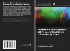 Buchcover von Informe de investigación sobre la eliminación de colorantes textiles