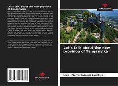 Borítókép a  Let’s talk about the new province of Tanganyika - hoz